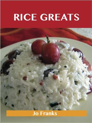cover image of Rice Greats: Delicious Rice Recipes, The Top 100 Rice Recipes
